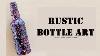 320 Altered Glass Bottle Rustic Decor Handmade Gifts Diy Bottle Art Decoupage On Glass Bottle