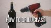 How To Drill Glass Perfect Holes Super Simple